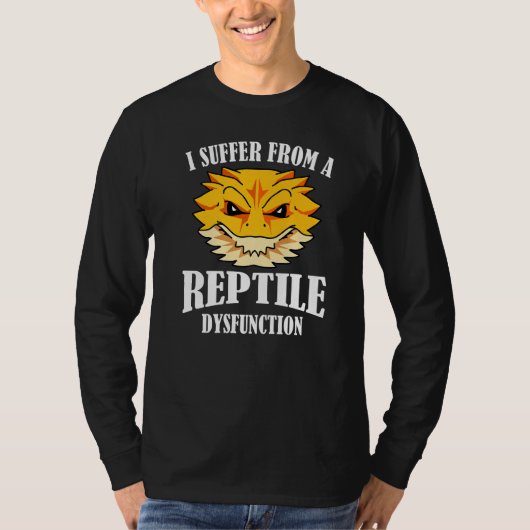 Bearded Dragon Suffer From Reptile Dysfunction T-Shirt (Vorderseite)