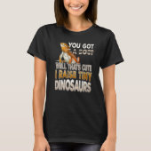 Bearded Dragon You got a Dog I Raise Tiny Dinosau T-Shirt (Vorderseite)