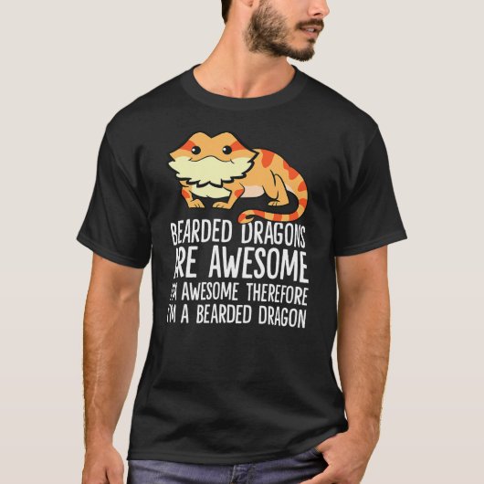 Bearded Dragons Are Awesome Im Awesome Im A Bearde T-Shirt (Vorderseite)