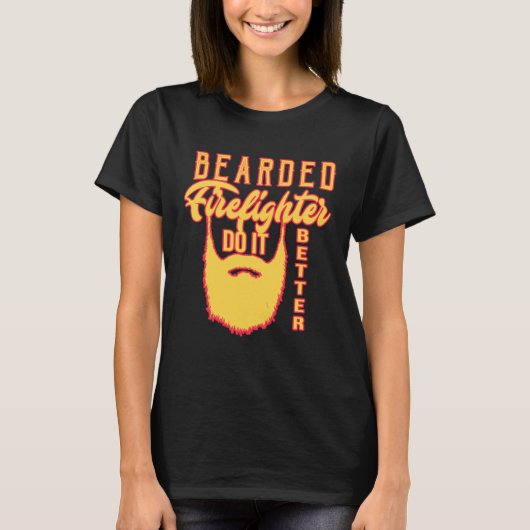 Bearded firefighter do it better Profession career T-Shirt (Vorderseite)
