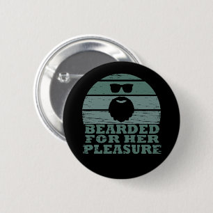 Bearded für ihr Vergnügen Button
