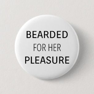 Bearded für ihr Vergnügen Button