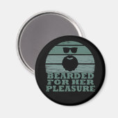 Bearded für ihr Vergnügen Magnet (Vorderseite/Rückseite)