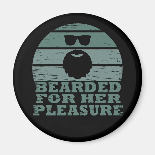 Bearded für ihr Vergnügen Magnet (Vorne)