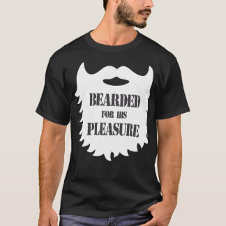 Bearded für sein Vergnügen 1 T-Shirt