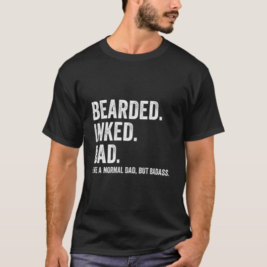 Bearded Inked Dad Like A Normal Dad But Badass T-Shirt (Vorderseite)