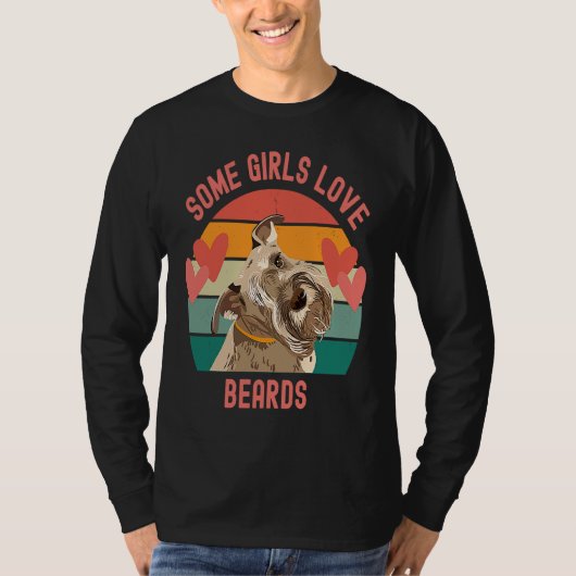 Bearded Schnauzer Some Girls Love Beards T-Shirt (Vorderseite)