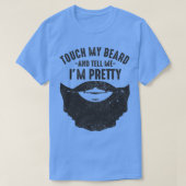 Bearded Spaß Touch meinen Bart und sagen Sie mir I T-Shirt (Design vorne)