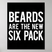 Beards Are The New Six Pack  Poster (Vorne)