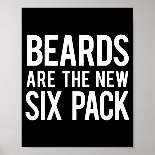 Beards Are The New Six Pack Poster (Vorne)