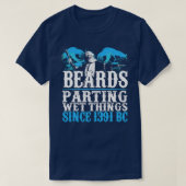 Beards, die nasse Sachen seit 1391 v. Chr. partier T-Shirt (Design vorne)