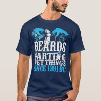 Beards, die nasse Sachen seit 1391 v. Chr. partier T-Shirt