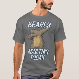 Bearly Adult heute Funny Dabbing Bären Pun Fun T-Shirt
