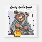 Bearly Awake heute Magnet (Vorne)