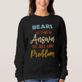 Bears Answer To All Problems Animal Meme Humor Sweatshirt (Vorderseite)