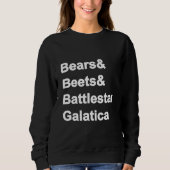 Bears Beets Battlestar Galatica Sweatshirt (Vorderseite)