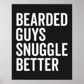 Bearted Typ Snugggle Better Funny Quote Poster (Vorne)