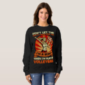 Beast When Playing Volleyball Volleyball Player Sweatshirt (Vorne ganz)