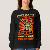 Beast When Playing Volleyball Volleyball Player Sweatshirt (Vorderseite)