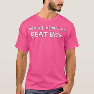 Beat Boxing Funny Beat Boxer T-Shirt