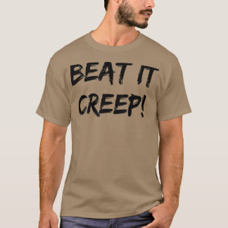Beat It Creep Funny Saying Ladies Nights Out Sarca T-Shirt