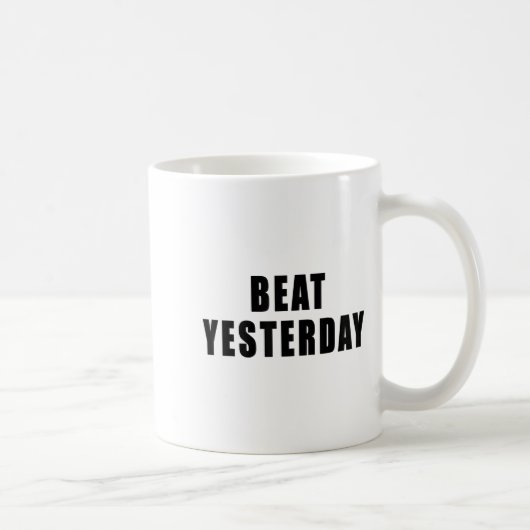 Beat Yesterday Motivational Quotes  Kaffeetasse (Rechts)