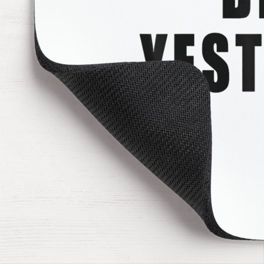 Beat Yesterday Motivational Quotes  Mousepad (Ecke)