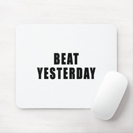 Beat Yesterday Motivational Quotes  Mousepad (Mit Mouse)