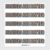 Beaters sind besser geschnitten Vinyl Sticker (Blatt)