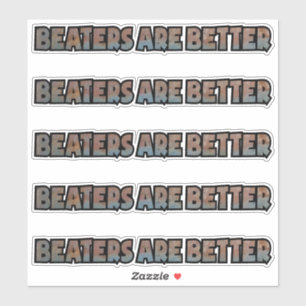 Beaters sind besser geschnitten Vinyl Sticker