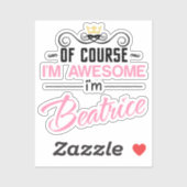 Beatrice Natürlich bin ich Phantastisch, dass ich  Aufkleber (Blatt)