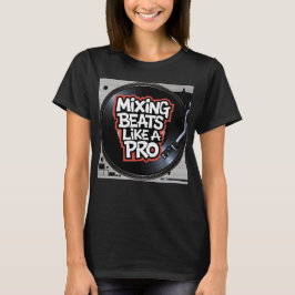 Beats wie ein Pro mischen T-Shirt