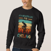 Beautiful Day For Cycling Biking Cyclist Bicycle Sweatshirt (Vorderseite)