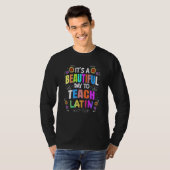 Beautiful Day to Teach Latin Latin Teacher T-Shirt (Vorne ganz)