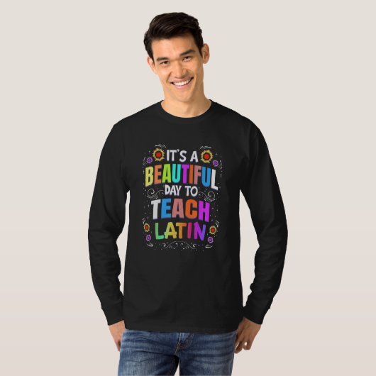 Beautiful Day to Teach Latin Latin Teacher T-Shirt (Vorne ganz)