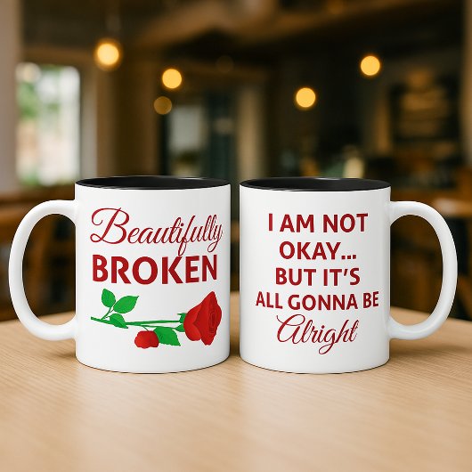 Beautifully Broken Not Okay But Gonna Be Alright Kaffeetasse
