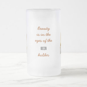 Beauty Beholder Beer Stein Mattglas Bierglas