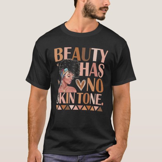 Beauty Has No Skin Tone Black Pride Of Women And G T-Shirt (Vorderseite)