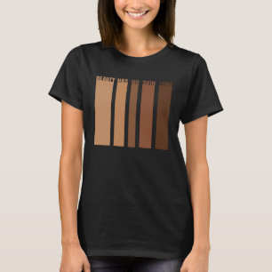 Beauty hat kein Skin Tone Kostüm Melanin Slogan Wo T-Shirt