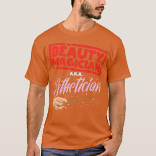 Beauty Magician AKA Esthetician T-Shirt
