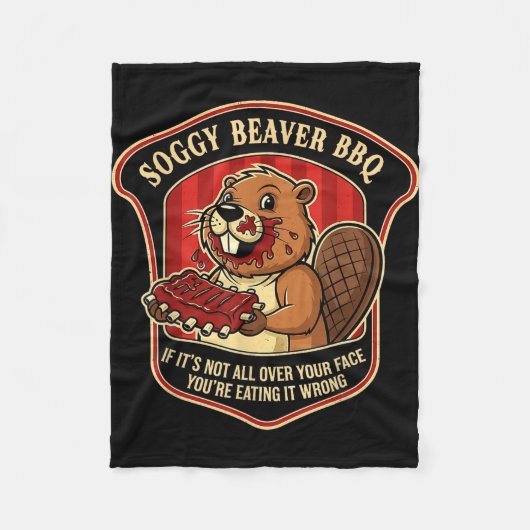 Beaver bbq if it’s not over face you’re eating fleecedecke (Vorderseite)