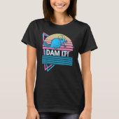 Beaver Dam It T-Shirt (Vorderseite)