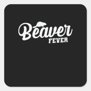 Beaver Fever Quadratischer Aufkleber