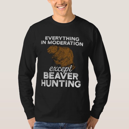 Beaver Hunting Season Moderation Hunter T-Shirt (Vorderseite)