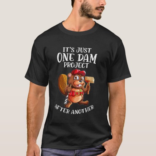 Beaver Worker Saying One Dam Project After The Oth T-Shirt (Vorderseite)