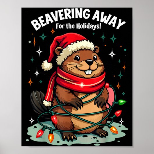 Beavering Away For The Holidays Christmas Santa Be Poster (Vorne)