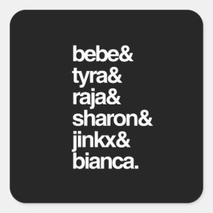 Bebe, Tyra, Raja, Sharon, Jinkx, Bianca Quadratischer Aufkleber