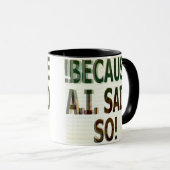 !BECAUSE A.I. SAID SO!  TASSE (VorderseiteRechts)