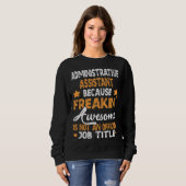 because Administrative Assistant Sweatshirt (Vorne ganz)