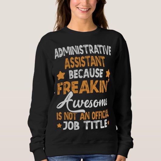 because Administrative Assistant Sweatshirt (Vorderseite)